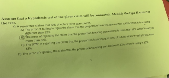 Assume that a hypothesis test of the given claim wil be conducted. Identify the type Il error for the test. 4) A researcher c