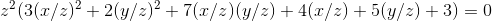 z^2(3(x/z)^2+2(y/z)^2+7(x/z)(y/z)+4(x/z)+5(y/z)+3)=0
