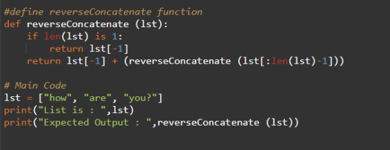 #define reverseConcatenate function def reverseConcatenate (1st): if len(1st) is 1: return 1st[-1] return 1st[-1] (reverseCon
