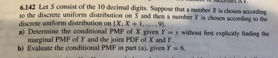 sucCesses isk. 6142 Let S consist of the 10 decimal digits. Suppose that a number X is chosen according to the discrete unifo