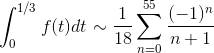 \int_{0}^{1/3}f(t)dt \sim \frac{1}{18} \sum_{n=0}^{55}\frac{(-1)^n}{n+1}