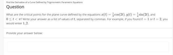 Find the Derivative of a Curve Defined by Trigonometric Parametric Equations Question What are the critical points for the pl