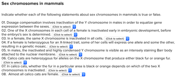 Sex chromosomes in mammals Indicate whether each of the following statements about sex chromosomes in mammals is true or fals
