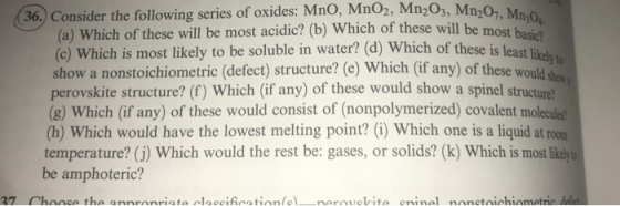 Mn,0, Mn,O, MnO2, Mn201, Mn,0 36, Consider the following series of oxides: MnO, (a) which of these will be most acidic? (b) W