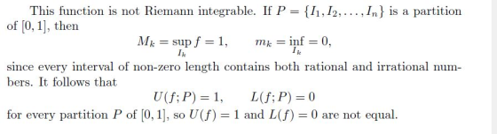 ,... , In) is a partition This function is not Riemann integrable. If P- 1, 12 of [0, 1], then Ike since every interval of no