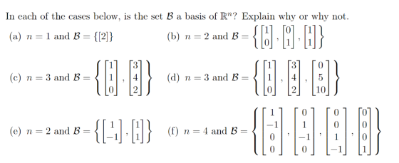 In each of the cases below, is the set B a basis of R? Explain why or why not. (a) {[2]} (b) n = 1 and B n = 2 and B = _ (c)