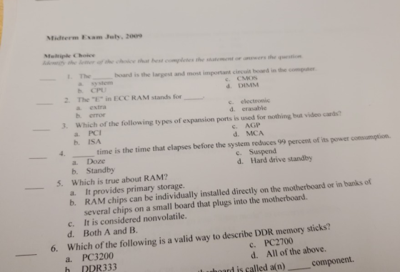 Midterm Esam July, 2009 Multiple Choice Idenmity the letter of the choice that best completes the statement or answers the qu