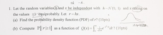 th h. 1. Let the random variables(hand the values equiprobably. Let rhx (a) Find the probability density function (PDF) of r?