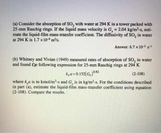 (a) Consider the absorption of So2 with water at 294 K in a tower packed with 25-mm Raschig rings. If the liquid mass velocit