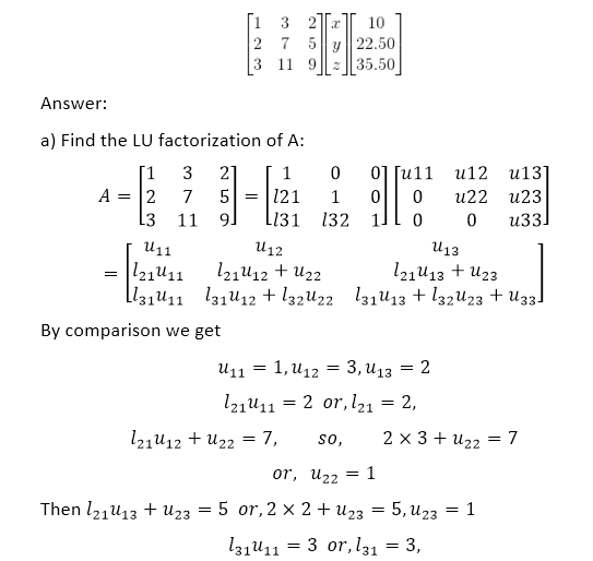 1 3 210 2 7 5 y 22.50 3 11 9 35.50 Answer: a) Find the LU factorization of A: 1 001 [u11 u12 u13 A-2 7 5 121 1 00 u22 u23 3 1