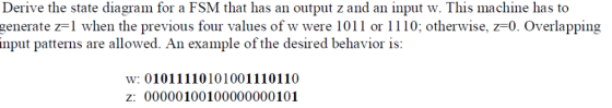 Derive the state diagram for a FSM that has an output z and an input w. This machine has to generate z-1 when the previous fo