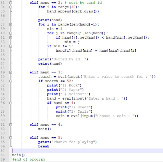elif menu-_: 2: # sort by card 1d 34 35 36 37 38 39 40 41 4 2 43 for i in range (30): hand.append (deck.draw)) print (hand) f