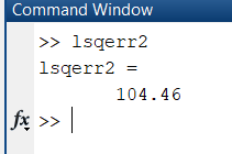 Command Window >> lsqerr2 lsqerr2 104.46 |» fx >>