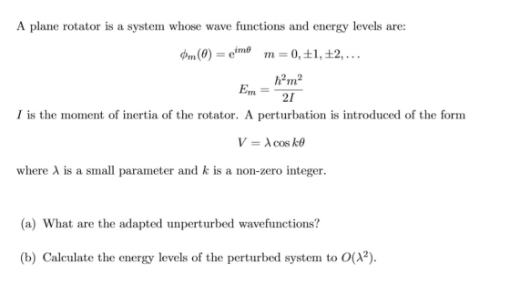 A plane rotator is a system whose wave functions and energy levels are h2m2 21 I is the moment of inertia of the rotator. A p
