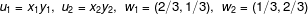 uX1y1 U2= X2y2. W1- ( 2/3, 1/3), W2 = (1/3,2/3)