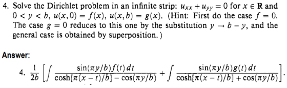 4. Solve the Dirichlet problem in an infinite strip: uxx + Uyy 0 <у<b, u(x, 0) — S(x), и(х, b) — g(x). (Hint: First do the ca