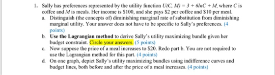 1. Sally has preferences represented by the utility function UC, M) = 3 + 61rC M, where C is coffee and M is meals. Her incom