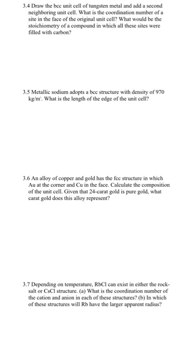 .4 Draw the bcc unit cell of tungsten metal and add a second neighboring unit cell. What is the coordination number of a site