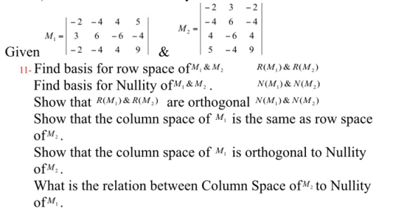 2 3 -2 -4 64 46 4 5 -4 9 2 -4 4 5 M-3 6 6 -4 Given -2 -4 491 & 11- Find basis for row space ofM, &M2 R(M)&R(M2) N(M)& N(M2) F