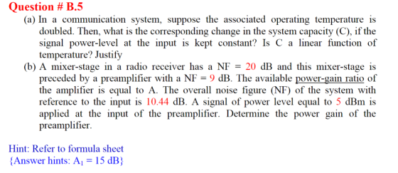 Question # B.5 (a) In a communication system, suppose the associated operating temperature is doubled. Then, what is the corr