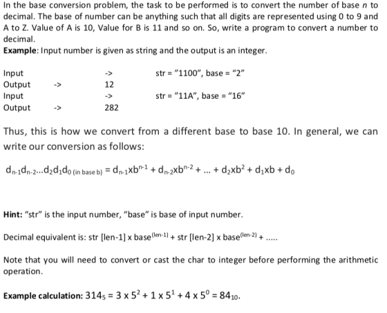 In the base conversion problem, the task to be performed is to convert the number of base n to decimal. The base of number ca