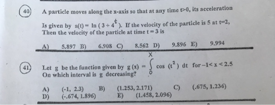 40) A particle moves along the x-axis so that at any time t0, its acceleration Is given by a(e In (3+4). Ir the velocity of t