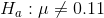 Ha : μメ0.11