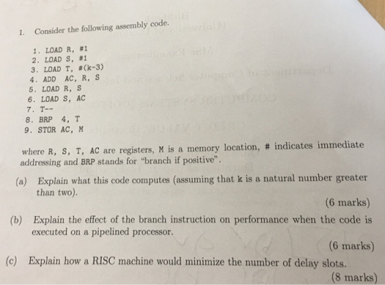 Consider the following assembly code. 1. 1, LOAD R, #1 2, LOADS, #1 3, LOAD T, #(k-3) 4. ADD AC, R, S 5. LOAD R, S 6. LOAD S,