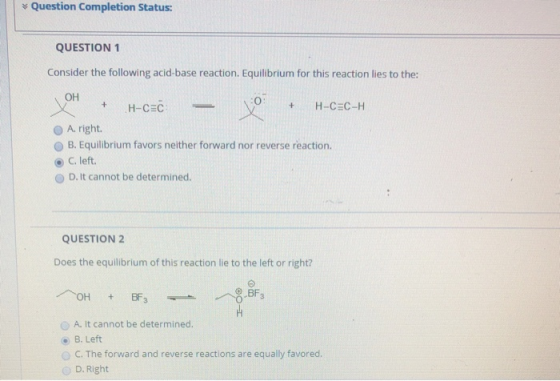 Question Completion Status: QUESTION Consider the following acid-base reaction. Equilibrium for this reaction lies to the: OH