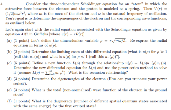 4. Consider the time-independent Schrödinger equation for an atom in which the attractive force between the electron and th