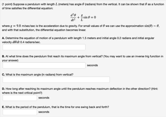 (1 point) Suppose a pendulum with length L (meters) has angle 0 (radians) from the vertical. It can be shown that 0 as a func