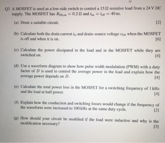 Q3 A MOSFET is used as a low-side switch to control a 15 2 resistive load from a 24 V DC supply. The MOSFET has Rps,on = 0.2