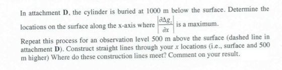 In attachment D, the cylinder is buried at 1000 m below the surface. Determine the locations on the surface along the x-axis