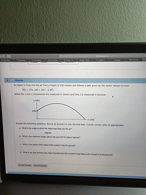 20: Arrays G Cengage Vector Funetl. Google Transl A Logical e. 21-22 Arrays 8. 12 points An object is fired into the air from