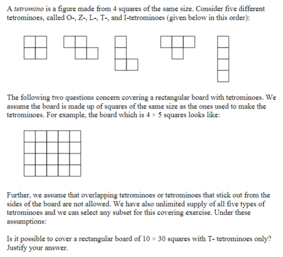 A tetromino is a figure made from 4 squares of the same size. Consider five different tetrominoes, called O-, Z-, L-, T-, and