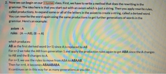 2. Now we can begin on our Lsystem class. First, we have to write a method that does the rewriting in the grammar. The idea h