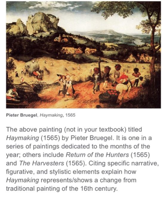 Pieter Bruegel, Haymaking, 1565 The above painting (not in your textbook) titled Haymaking (1565) by Pieter Bruegel. It is on