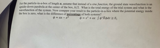 For the particle-in-a-box of length a, assume that instead of a sine function, the ground state wavefunction is an upside-dow