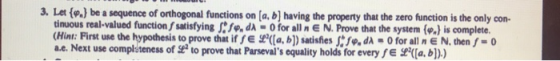3. Let (p) be a sequence of orthogonal functions on [a, b] having the property that the zero function is the only con- tinuou