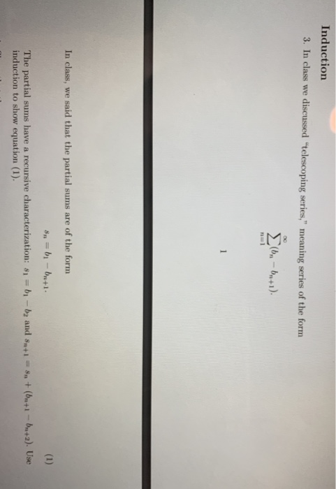 Induction 3. In class we discussed telescoping series, meaning series of the forrm In class, we said that the partial sums