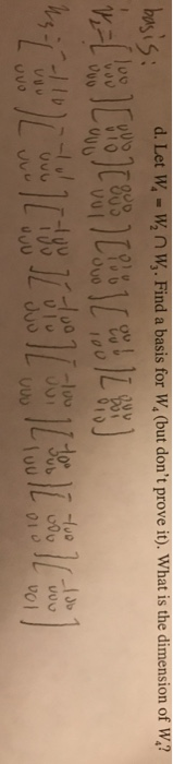 d. Let W, - W, n W,. Find a basis for W, (but dont prove it). What is the dimension of w? ld J