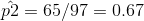 p2-65/97 = 0.67