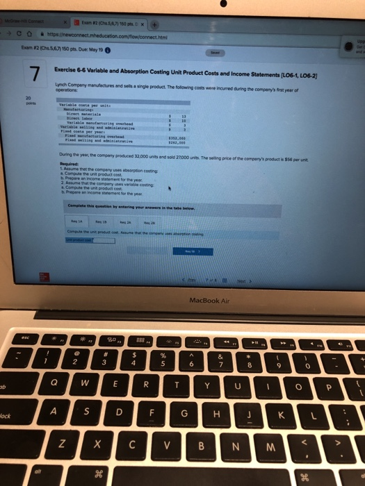 Exam 12 (Chs 5.67) 150 pts Due: May 19 Exercise 6-6 Variable and Absorption Costing Unit Product Costs and Income Statements
