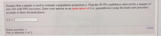 Assume that a sample is used to estimate a population proportion p. Find the 99.9% confidence interval for a sample of size 1