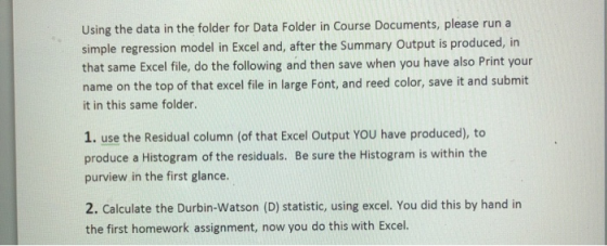 Using the data in the folder for Data Folder in Course Documents, please run simple regression model in Excel and, after the