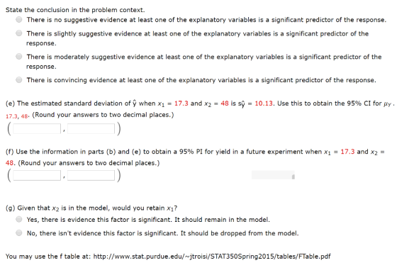 State the conclusion in the problem context. significant predictor of the response There is no suggestive evidence at least o