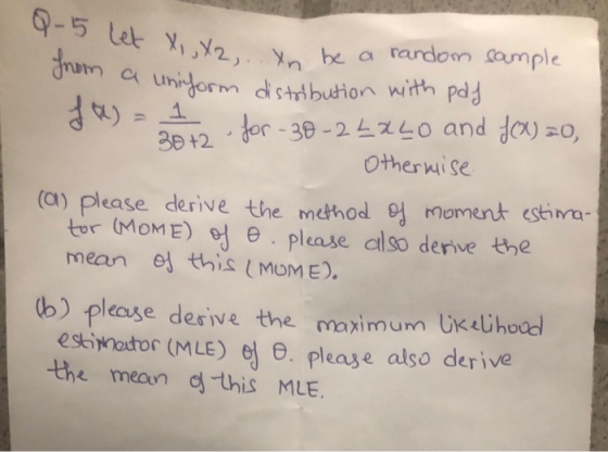 ,nbe a rardom sample uiorm d tribution with pa 3D +2 Otherwi se (a) Please derive the mełthod moment esbima tor (MOME) θ , pl