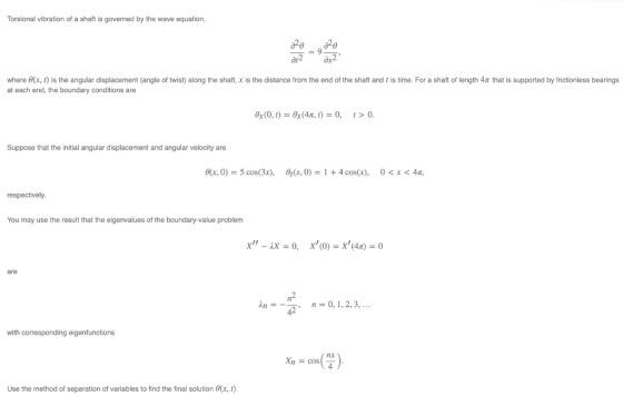 Torsional vibration of a shaft is governed by the wave equation, where x, t) is the angular displacement (angle of twist) alo