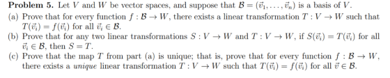 Problem 5. Let V and W be vector spaces, and suppose that B (vi, ..., Vn) is a basis of V a) Prove that for every function f