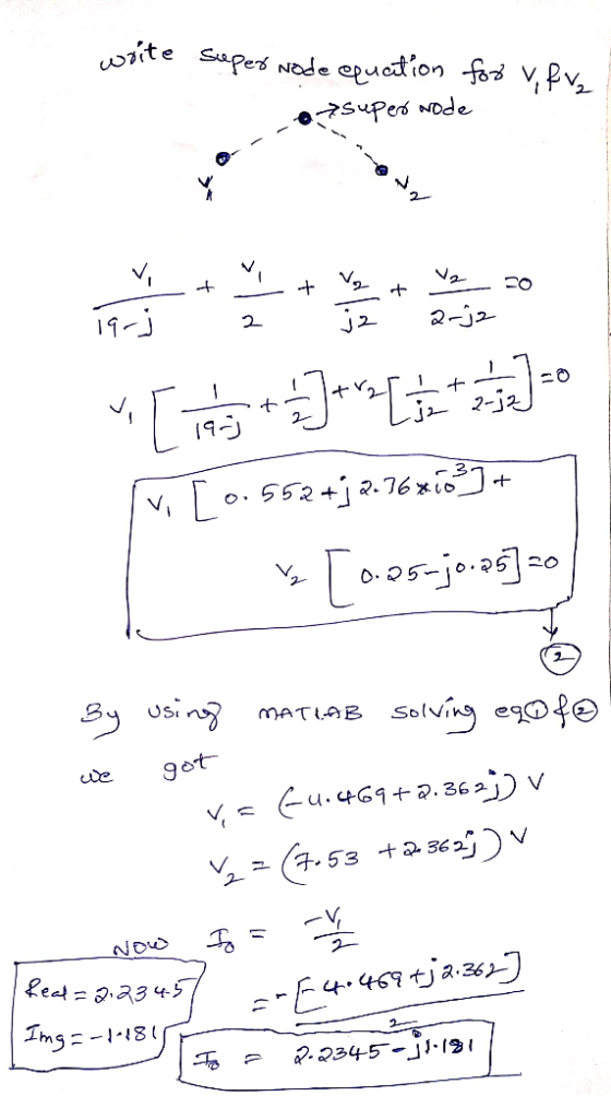 Site Supers Nade epuction fod V,pv ?Supes Node 2j2 + 3. 2.76o v,Lo.552j* 20 Busing MATIAB got V 1+3.362) 4-53 +22) V V, 2- Im